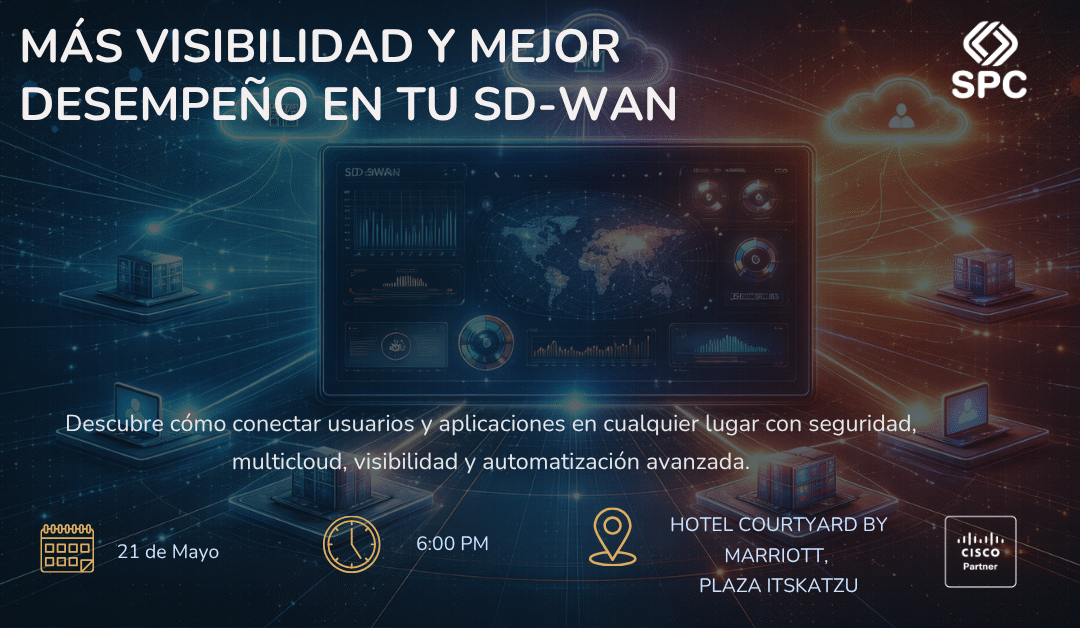 Más Visibilidad y Mejor Desempeño en tu SD-WAN